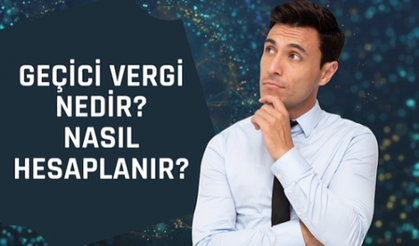 Geçici vergi nedir? Nasıl hesaplanır?